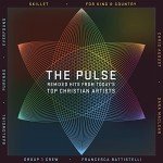 Today's Top Christian Artists: The Pulse Remixed Hits
