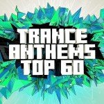 Top 60 Trance Anthems Playlist