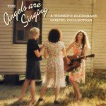 Angels Are Singing: Women's Bluegrass Gospel Collection