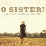 O Sister! Women's Bluegrass Music Collection