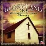 30 Bluegrass Gospel Classics: Gloryland Collection