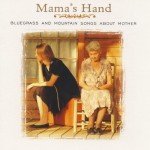 Mama's Hand: Heartfelt Bluegrass Songs for Mom