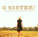 O Sister: Women's Bluegrass Music Collection