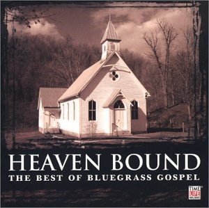 Heaven Bound: Top Bluegrass Gospel Hits