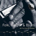Will the Circle Be Unbroken: Folk, Gospel, Blues