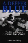 Townes Van Zandt: A Deeper Blue Volume 1