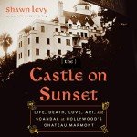 Castle on Sunset: Hollywood's Chateau Marmont Tales