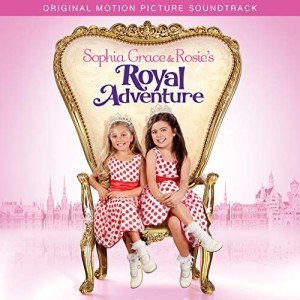 Sophia Grace & Rosie's Royal Adventure Soundtrack