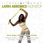 Latin Aerobics: Nonstop Fitness at Home