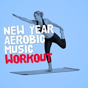 New Year Aerobic Workout Music Playlist