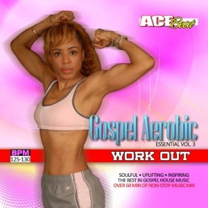 Gospel Aerobic Workout Essentials: Volume 3