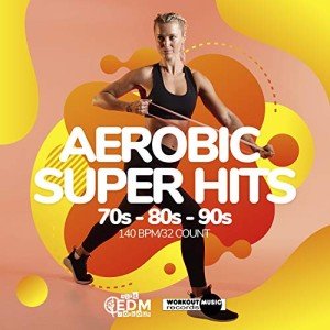 70s-90s Aerobic Super Hits for Fitness Workouts