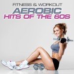 60s Aerobic Hits for Your Workout Playlist