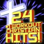Top 24 Christian Workout Hits with Relaxation Remixes