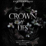 Crown of Lies: Pretty Ruthless Monsters, Volume 2