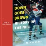 Down Goes Brown: NHL's Wild History Explained