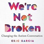 Changing the Autism Conversation: We're Not Broken