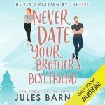 Never Date Your Brother's Best Friend - Book 1