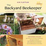 The Backyard Beekeeper, 4th Edition: An Absolute Beginner's Guide to Keeping Bees in Your Yard and Garden