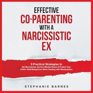 Co-Parenting Strategies for Dealing with a Narcissist