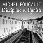 Discipline & Punish: Origins of Modern Prisons