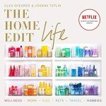 The Home Edit Life: The Complete Guide to Organising Absolutely Everything at Work, at Home and on the Go