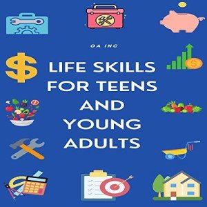 Essential Life Skills for Teens and Young Adults