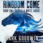Kingdom Come: Behold a White Horse, Book 1