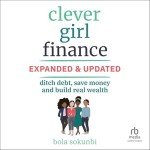 Clever Girl Finance: Ditch Debt and Build Wealth