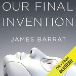 Our Final Invention: AI and Humanity's Future