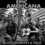 Epic Americana: Pre-War Blues, Country & Folk