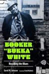 Booker "Bukka" White: Life and Blues Music