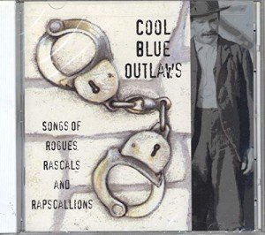 Cool Blue Outlaws: Songs of Rogues and Rascals