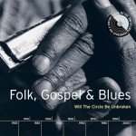 Folk, Gospel & Blues: Circle Be Unbroken
