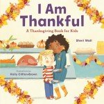 Thankful: A Kids' Thanksgiving Celebration Book