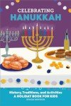 Hanukkah Traditions and Activities: A Kids' Book
