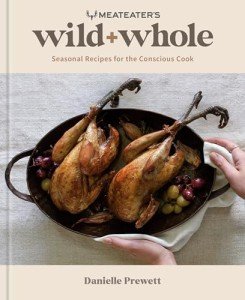 Wild Game Cookbook: Seasonal Recipes for Home Cooks