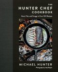 Hunter Chef Cookbook: 100+ Recipes for Outdoor Cooking