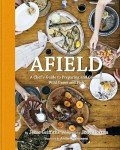 Afield: Chef's Guide to Wild Game and Fish