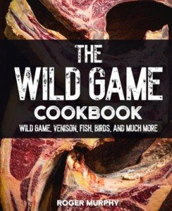 Wild Game Cookbook: Delicious Recipes for All!