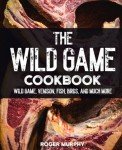 Wild Game Cookbook: Delicious Recipes for All!
