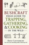 Bushcraft Guide: Trapping, Gathering, Cooking in Nature