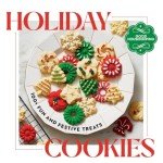Holiday Cookies: 100 Fun Treats for the Season