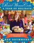 The Pioneer Woman Cooks: Year of Holiday Recipes