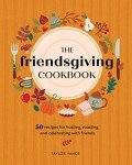 Friendsgiving Cookbook: 50 Recipes for Celebration