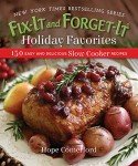 Fix-It and Forget-It: 150 Easy Slow Cooker Recipes