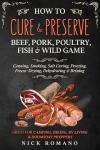 Ultimate Guide to Curing and Preserving Wild Game