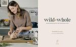 Wild + Whole: Seasonal Wild Game Recipes