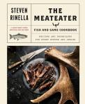 MeatEater's Ultimate Fish and Game Cookbook