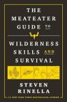 Wilderness Skills and Survival Cookbook by MeatEater